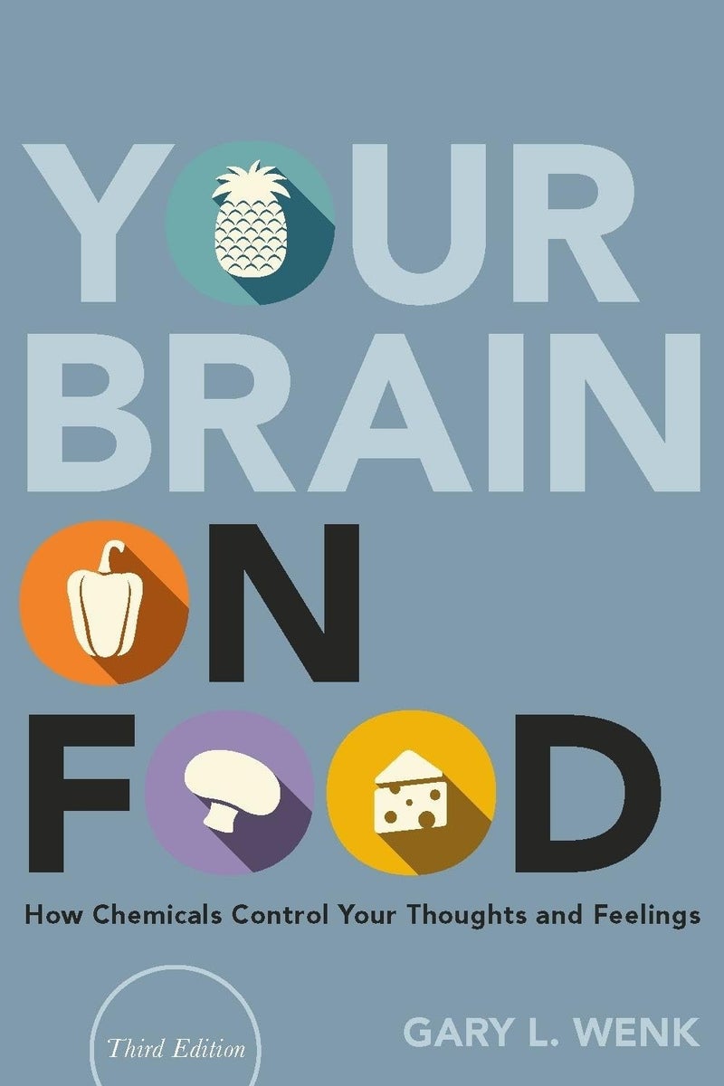 Your Brain on Food: How Chemicals Control Your Thoughts and Feelings Hardcover – Illustrated, 4 July 2019