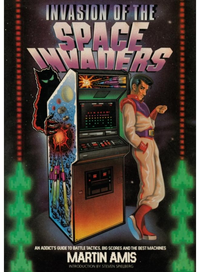 Invasion of the Space Invaders : An Addict's Guide to Battle Tactics, Big Scores and the Best Machines 