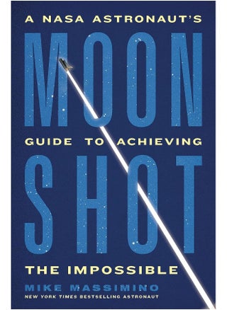 Moonshot: A NASA Astronaut's Guide to Achieving the Impossible - pzsku/Z30474B9C1B736F442704Z/45/_/1737496747/bdc4bba5-de96-43c5-a285-ae8ee8324f69