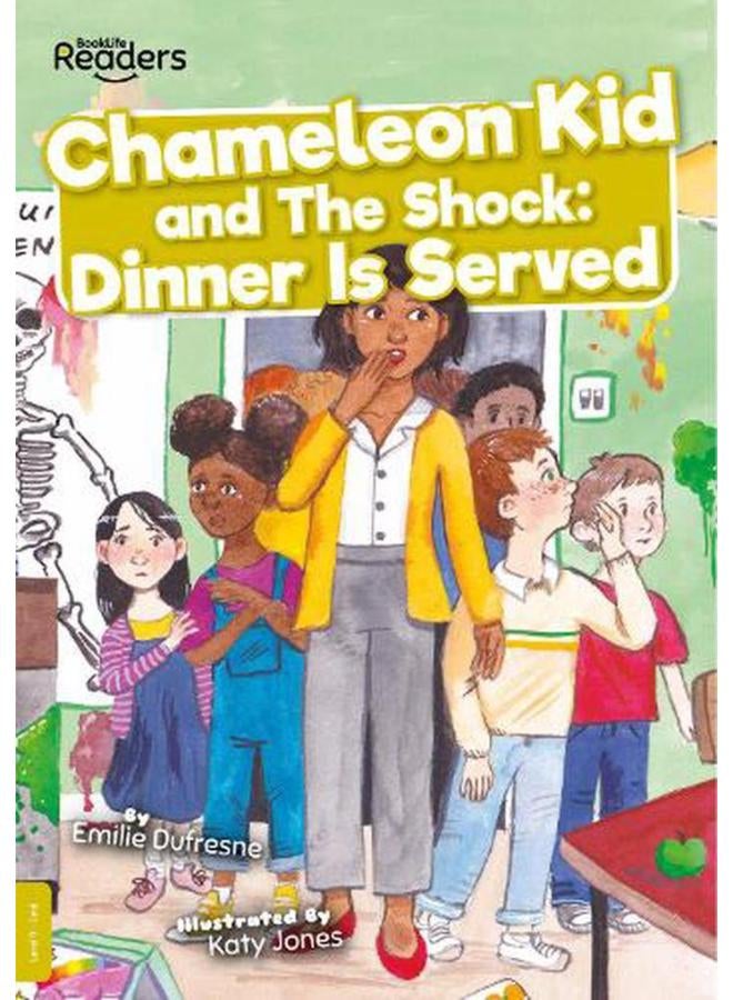 Chameleon Kid and The Shock Dinner is Served BookLife Readers - Level 09 - Gold Ed 1