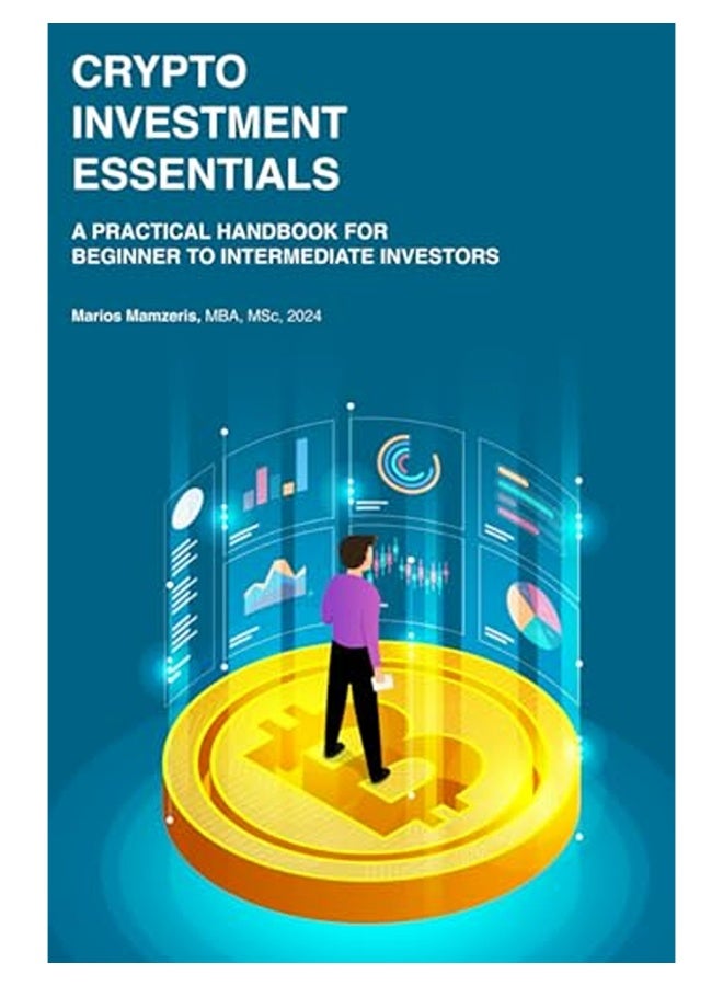 Crypto Investment Essentials A Practical Handbook For Beginner To Intermediate Investors 