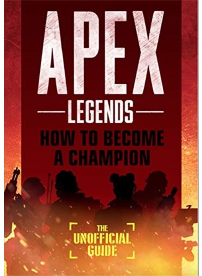 Apex Legends: How to Become A Champion (The Unofficial Guide) 