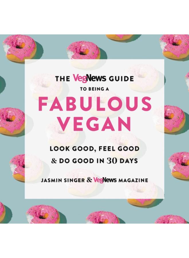 VegNews Guide to Being a Fabulous Vegan 