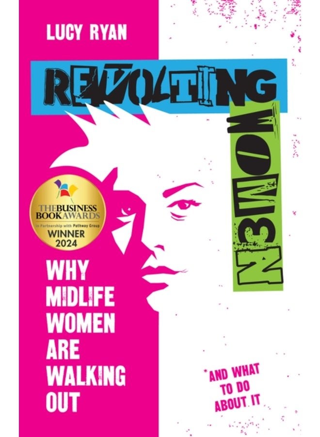 Revolting Women Why midlife women are walking out and what to do about it - Hardback