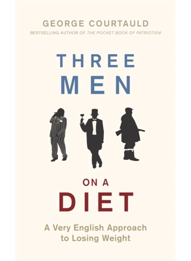 Three Men on a Diet : A Very English Approach to Losing Weight 