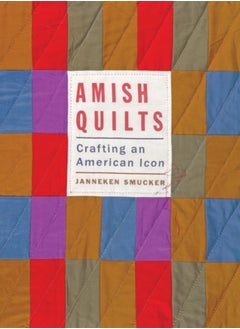 Amish Quilts : Crafting an American Icon 