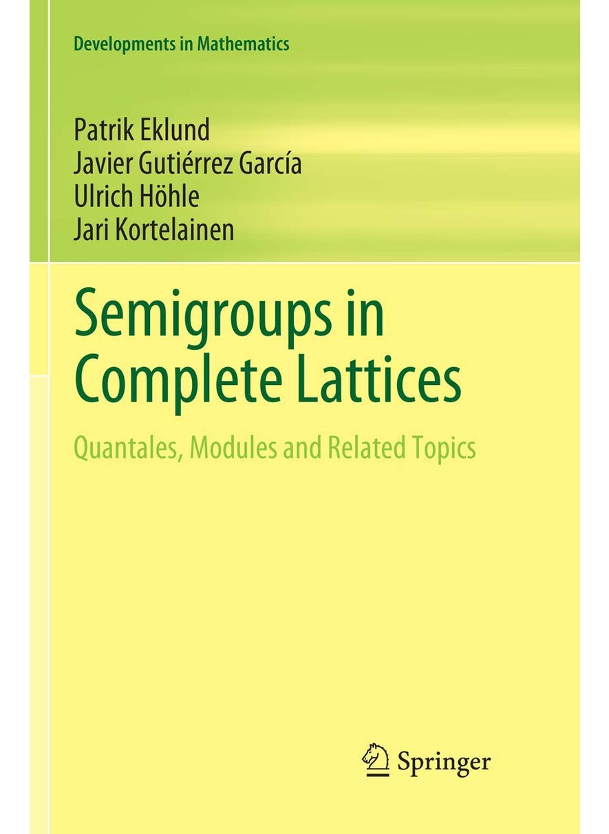 Semigroups in Complete Lattices: Quantales, Modules and Related Topics 