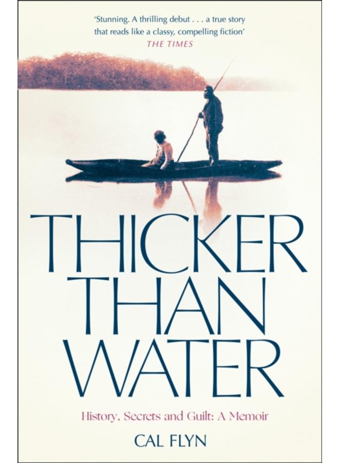 Thicker Than Water : History, Secrets and Guilt: a Memoir 