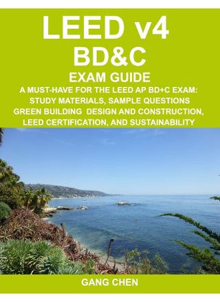 LEED v4 BD&C EXAM GUIDE: A Must-Have for the LEED AP BD+C Exam: Study Materials, Sample Questions, Green Building Design and Construction, LEED Certification, and Sustainability - pzsku/Z3060074236E23AC68B28Z/45/_/1737494835/c54f2c9b-194f-40f9-97a1-1ea6c631035e