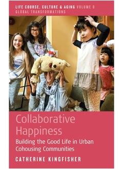 Collaborative Happiness: Building the Good Life in Urban Cohousing Communities 
