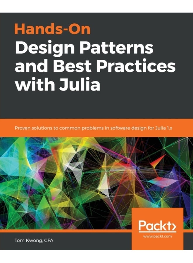 Hands-On Design Patterns and Best Practices with Julia 