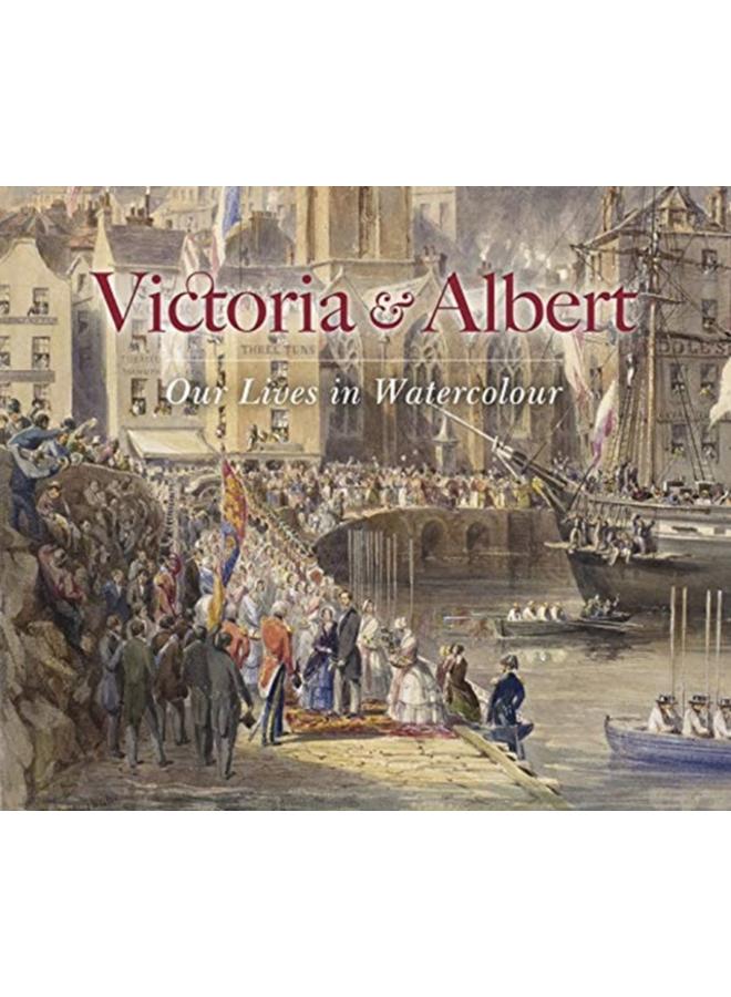Victoria & Albert: Our Lives in Watercolour