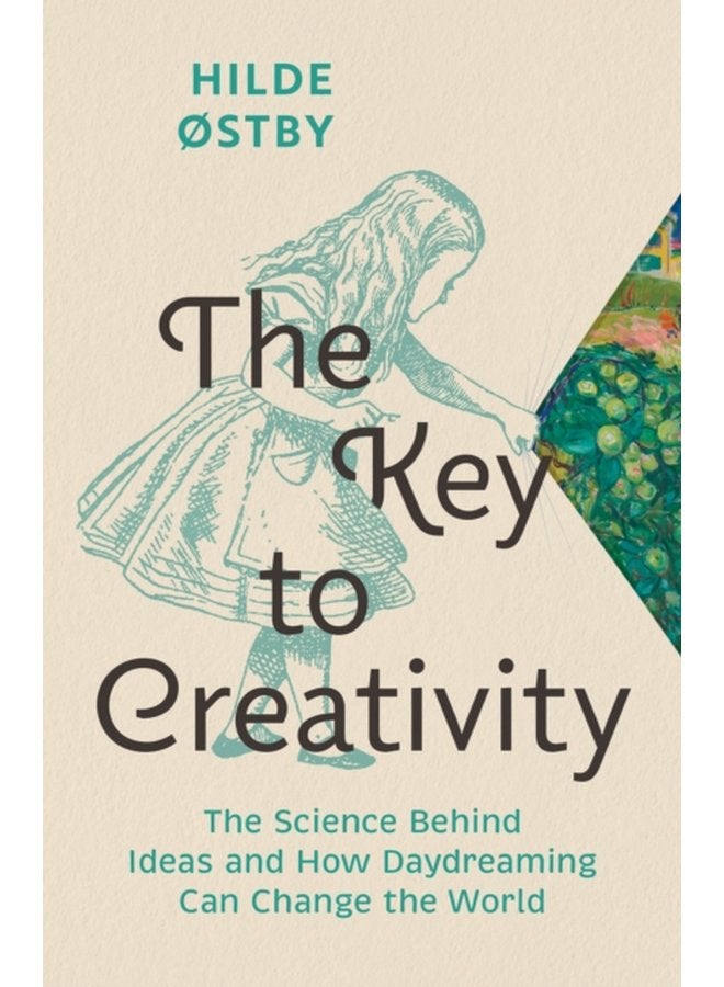 The Key to Creativity The Science Behind Ideas and How Daydreaming Can Change the World - Hardback