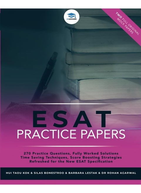 ESAT Practice Papers: 2 Full Original Mock Papers, 270 Questions in the style of the ESAT, Detailed Worked Solutions for Every Question, Engineering and Science Admissions Test, UniAdmissions