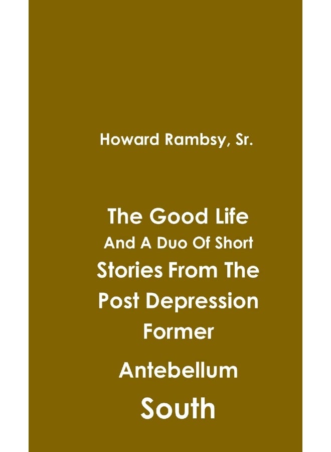 The Good Life And A Duo Of Short Stories From The Post Depression Former Antebellum South - Image 1