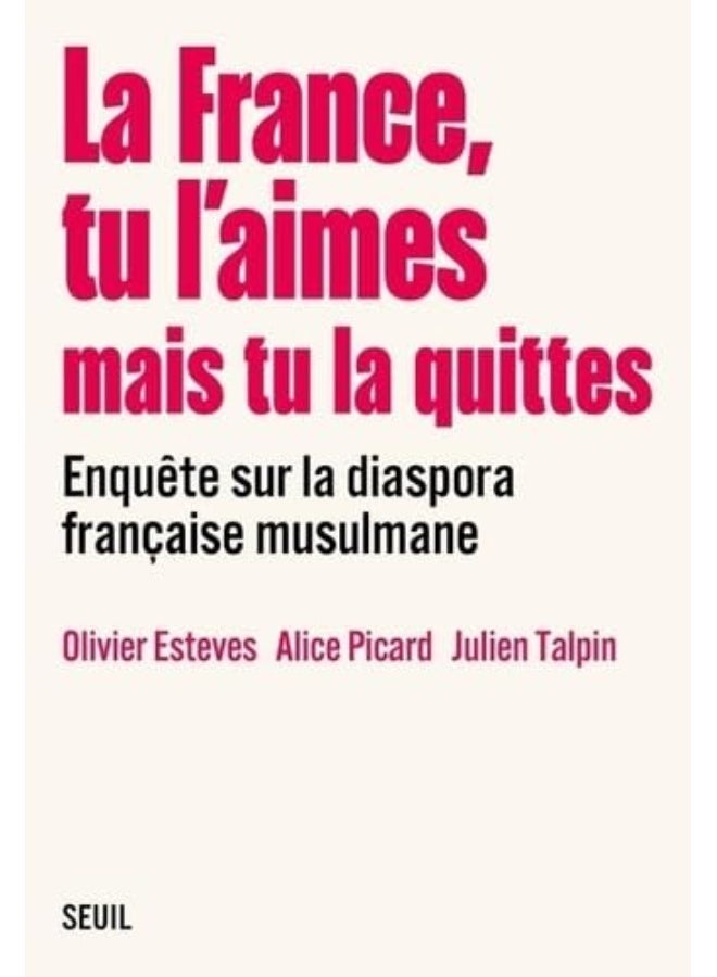 La France Tu Laimes Mais Tu La Quittes Enquête Sur La Diaspora Française Musulmane