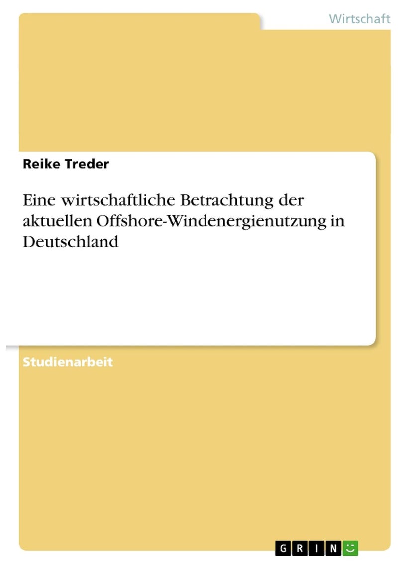 Eine wirtschaftliche Betrachtung der aktuellen Offshore-Windenergienutzung in Deutschland 