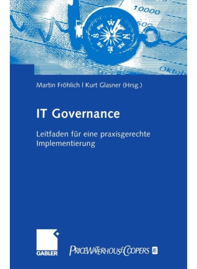 It-Governance : Leitfaden Fur Eine Praxisgerechte Implementierung - Hardback 