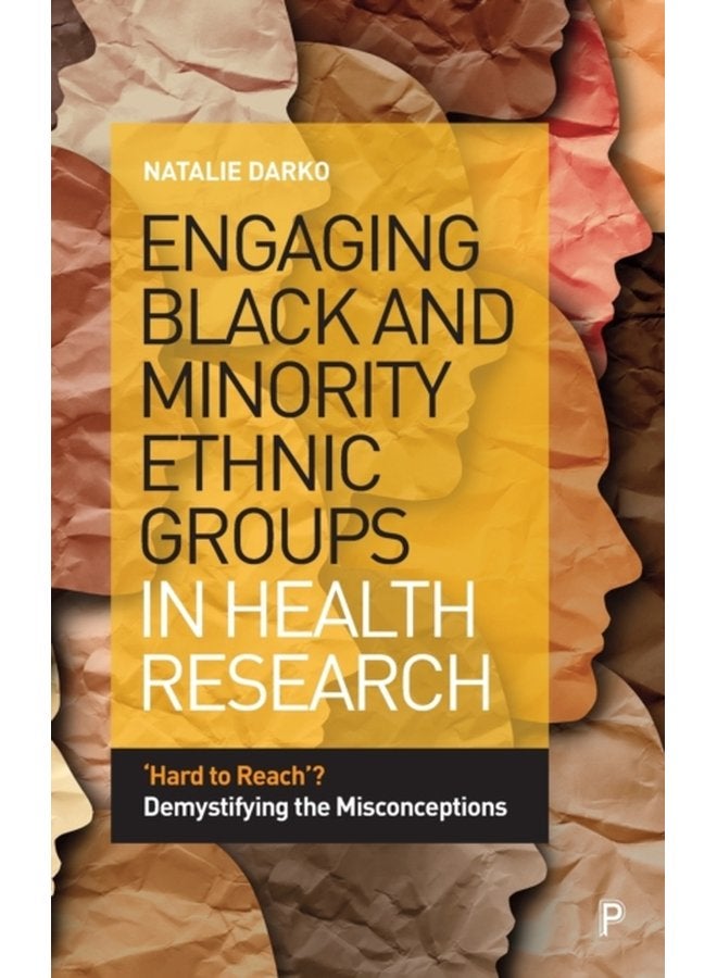 Engaging Black and Minority Ethnic Groups in Health Research Hard to Reach Demystifying the Misconceptions - Hardback