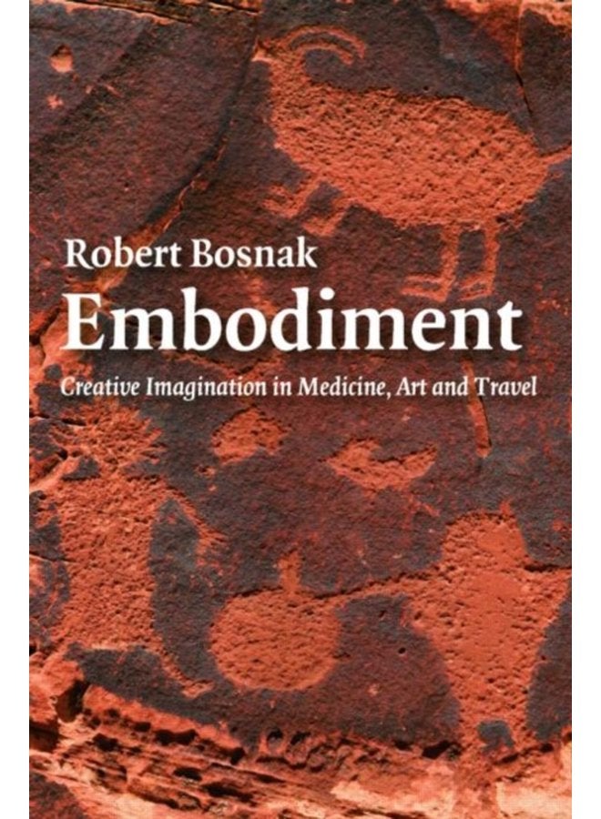 Embodiment Creative Imagination in Medicine Art and Travel - Paperback