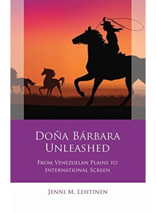 Dona Barbara Unleashed : From Venezuelan Plains to International Screen 