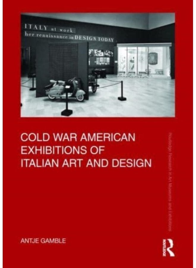Cold War American Exhibitions of Italian Art and Design - Hardback