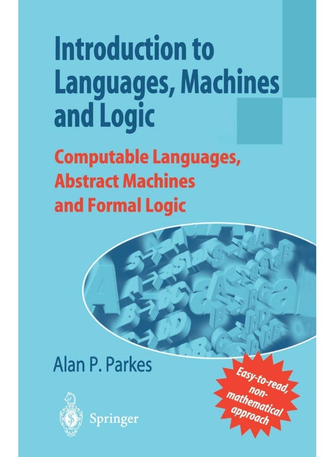 Introduction to Languages, Machines and Logic: Computable Languages, Abstract Machines and Formal Logic