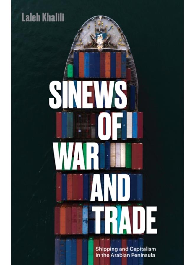 Sinews of War and Trade : Shipping and Capitalism in the Arabian Peninsula