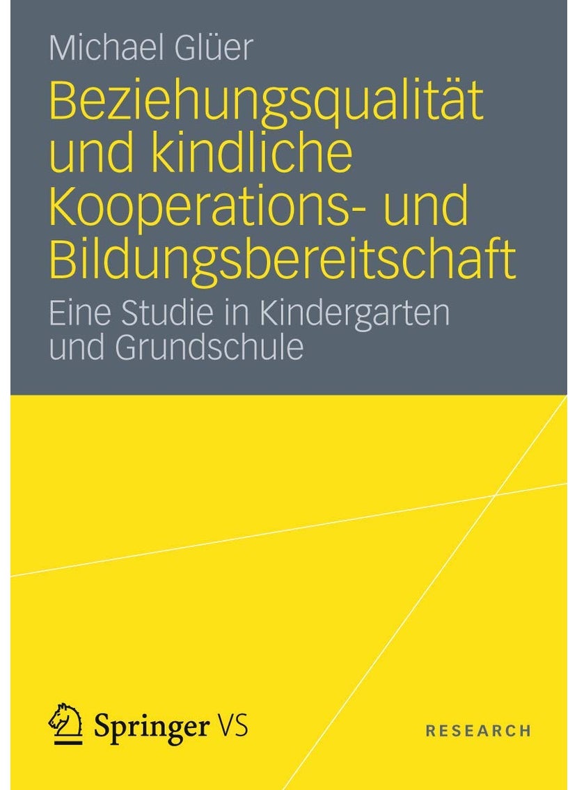 Beziehungsqualität und kindliche Kooperations- und Bildungsbereitschaft: Eine Studie in Kindergarten und Grundschule 