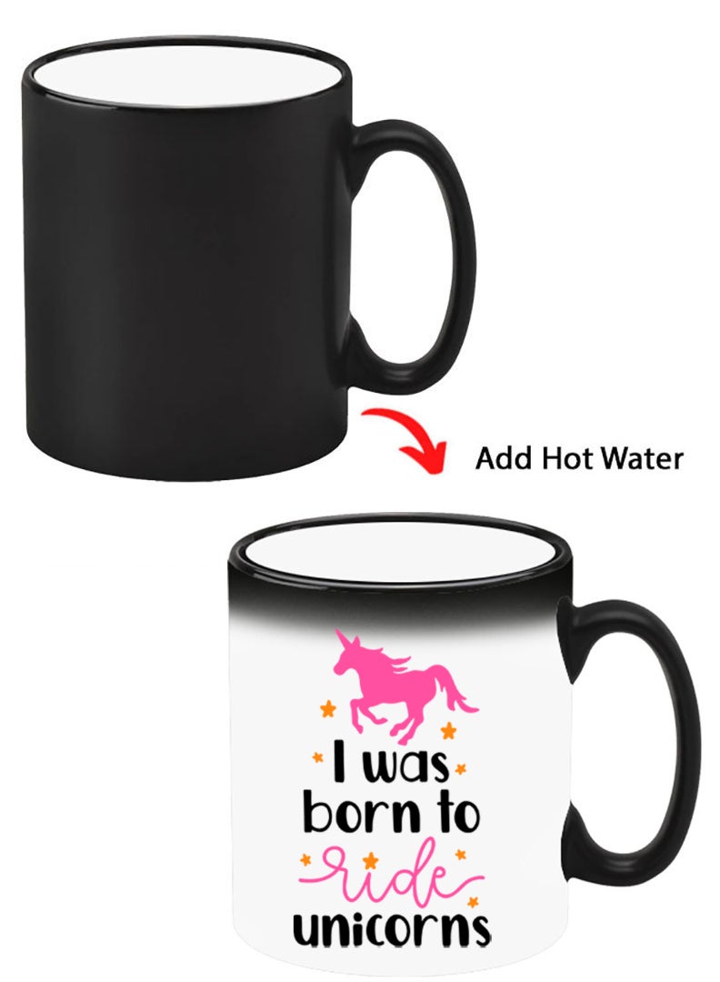 Theodor Color Changing Heat Sensitive Ceramic Mug, Image Revealed When HOT Liquid is Added! I was born to ride Unicorns - Image 1