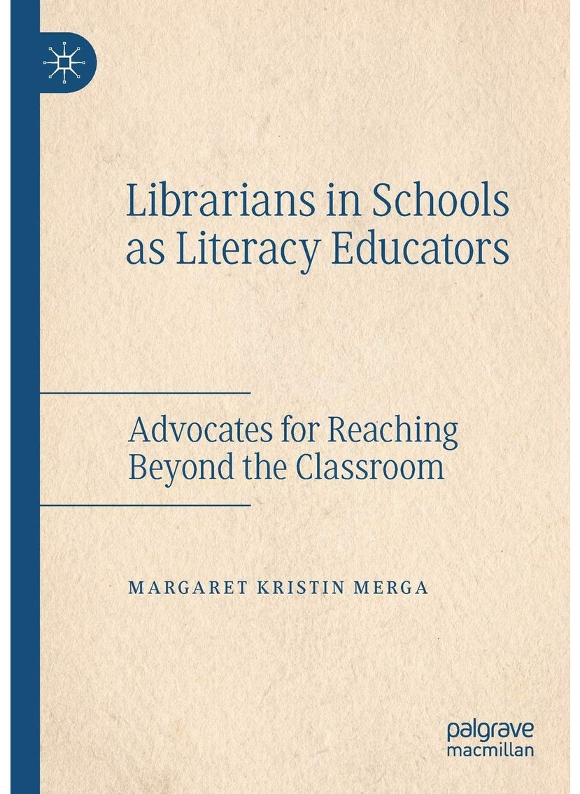 Librarians in Schools as Literacy Educators: Advocates for Reaching Beyond the Classroom 