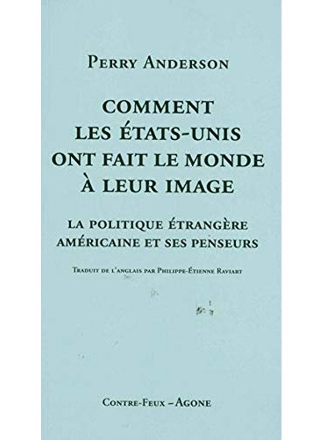 Comment Les Etatsunis Ont Fait Le Monde Ã  Leur Image  La Politique Ã©Trangã¨Re Amã©Ricaine Et Ses Pen