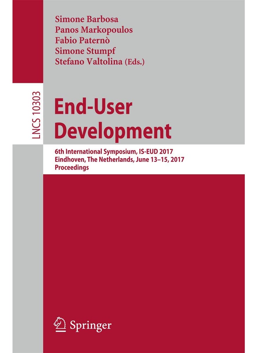 End-User Development: 6th International Symposium, IS-EUD 2017, Eindhoven, The Netherlands, June 13-15, 2017, Proceedings 