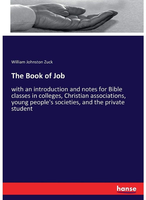 The Book of Job: with an introduction and notes for Bible classes in colleges, Christian associations, young people's societies, and the private student