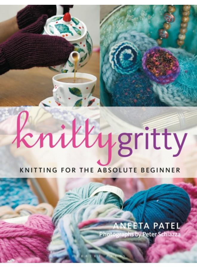 Knitty Gritty : Knitting for the Absolute Beginner 