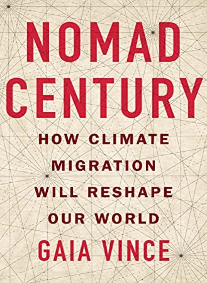 Nomad Century How Climate Migration Will Reshape Our World by Vince, Gaia Hardcover