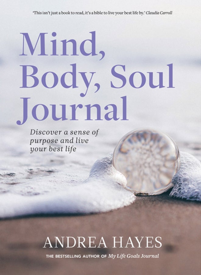 Mind, Body, Soul Journal : Discover a sense of purpose and live your best life 