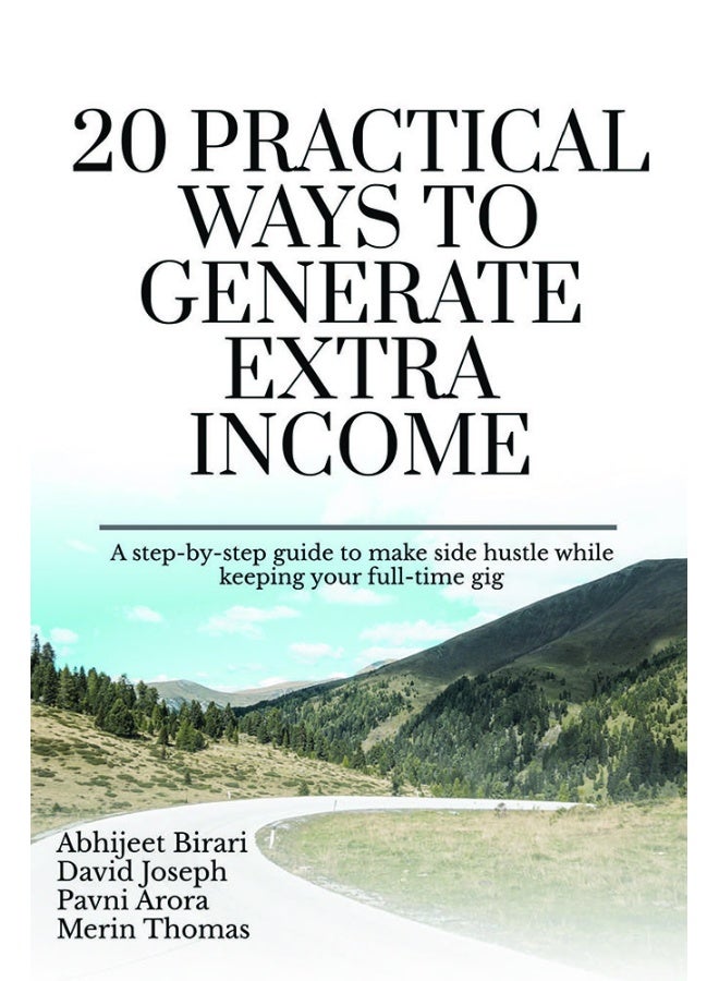20 Practical Ways to Generate Extra Income : A step-by-step guide to make side hustle while keeping your full-time gig - Image 1