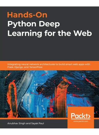 Hands-On Python Deep Learning for the Web: Integrating neural network architectures to build smart web apps with Flask, Django, and TensorFlow - pzsku/Z30B0CFCBEBD1C350F45DZ/45/1748329183/40208160-84d2-44ba-905f-25ba574a6e09