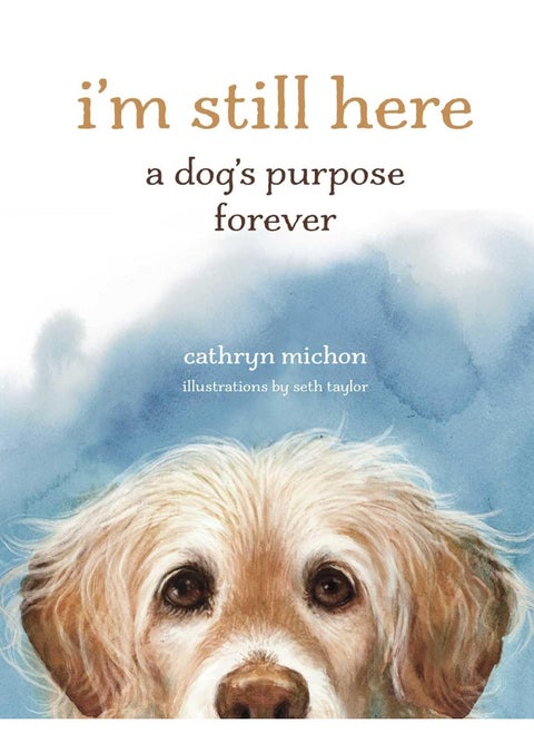 Andrews McMeel Publishing I'm Still Here: A Dog's Purpose Forever