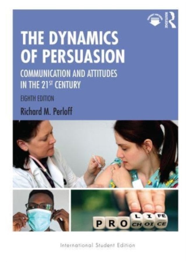 The Dynamics of Persuasion Communication and Attitudes in the 21st Century - Paperback