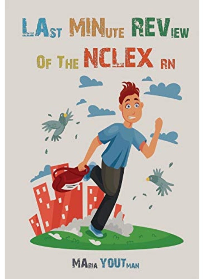 Last Minute Review Of The Nclex Rn: The Ultimate Review Guide For The Over Night Study, Quick Tips And Tricks To Survive The Nclex Rn