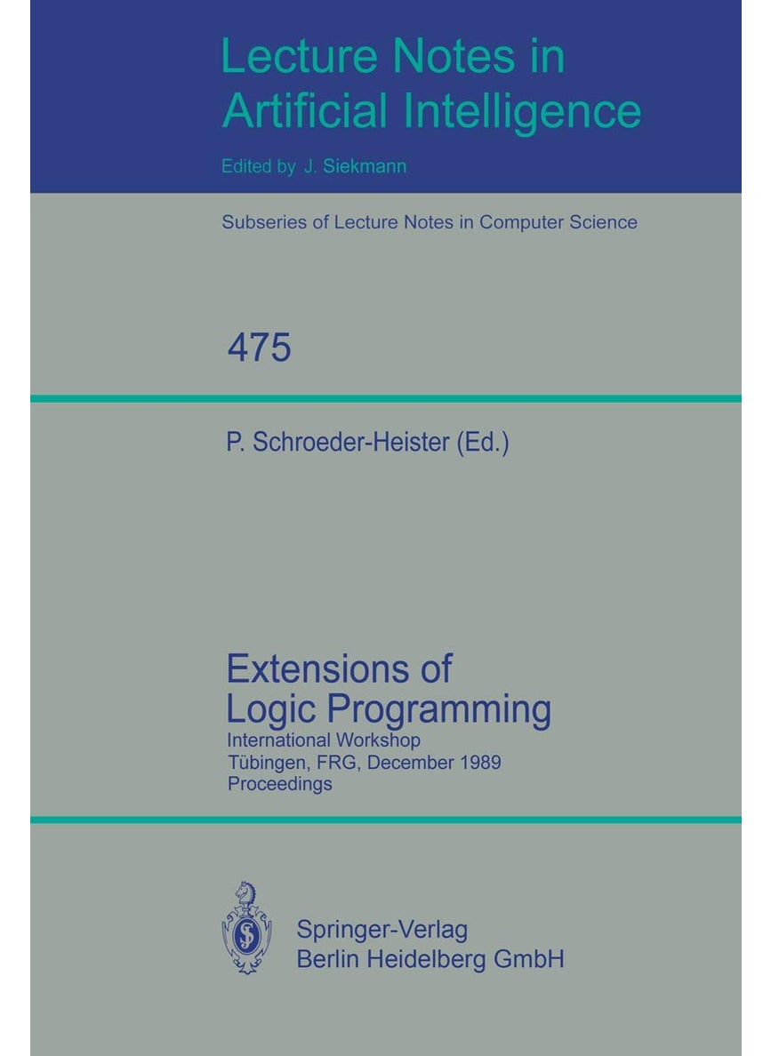 Extensions of Logic Programming: International Workshop, Tübingen, FRG, December 8-10, 1989. Proceedings 