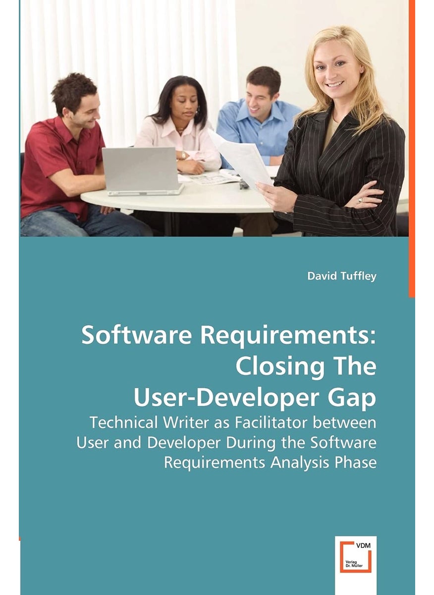 Software Requirements: Closing The User-Developer Gap - Technical Writer as Facilitator between User and Developer During the Software Requirements Analysis Phase  - Image 1