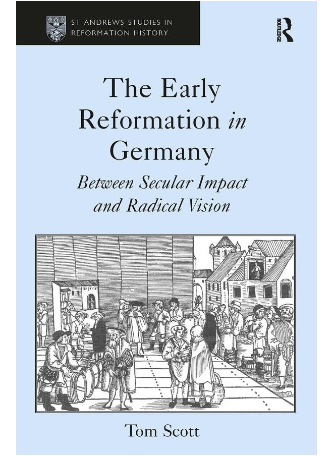 The Early Reformation in Germany: Between Secular Impact and Radical Vision - pzsku/Z30C8466524B1BBF21E5CZ/45/_/1741068605/a7c82c0e-320c-498e-bcc9-fda41d4f093b