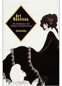 Art Nouveau : Art, Architecture and Design in Transformation 