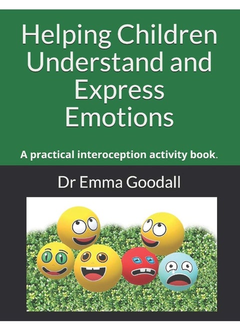Helping Children Understand and Express Emotions: A practical interoception activity book.
