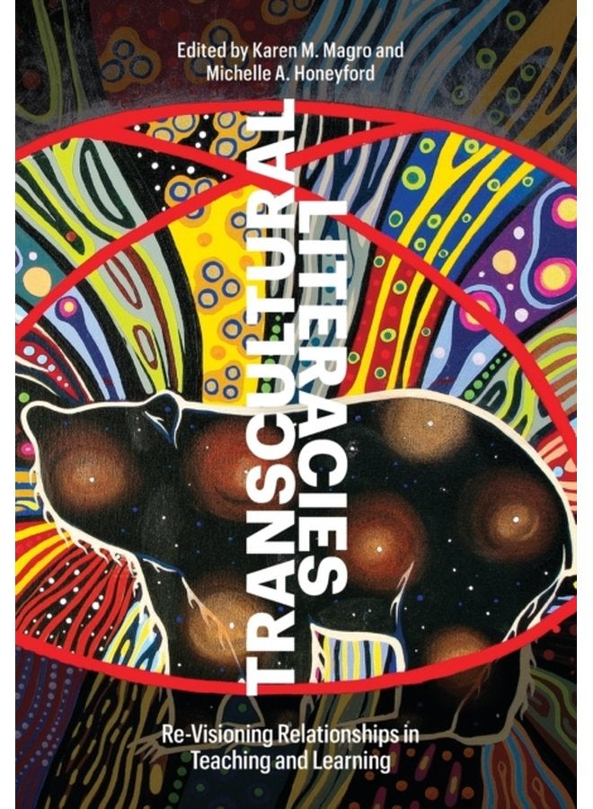 Transcultural Literacies Re visioning Relationships in Teaching and Learning - Paperback