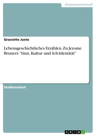 Lebensgeschichtliches Erzählen. Zu Jerome Bruners "Sinn, Kultur und Ich-Identität" - pzsku/Z30D9D237067A30E3FBEEZ/45/1749123008/6f2dacce-62fe-4198-9c4d-cfb7848f43fd