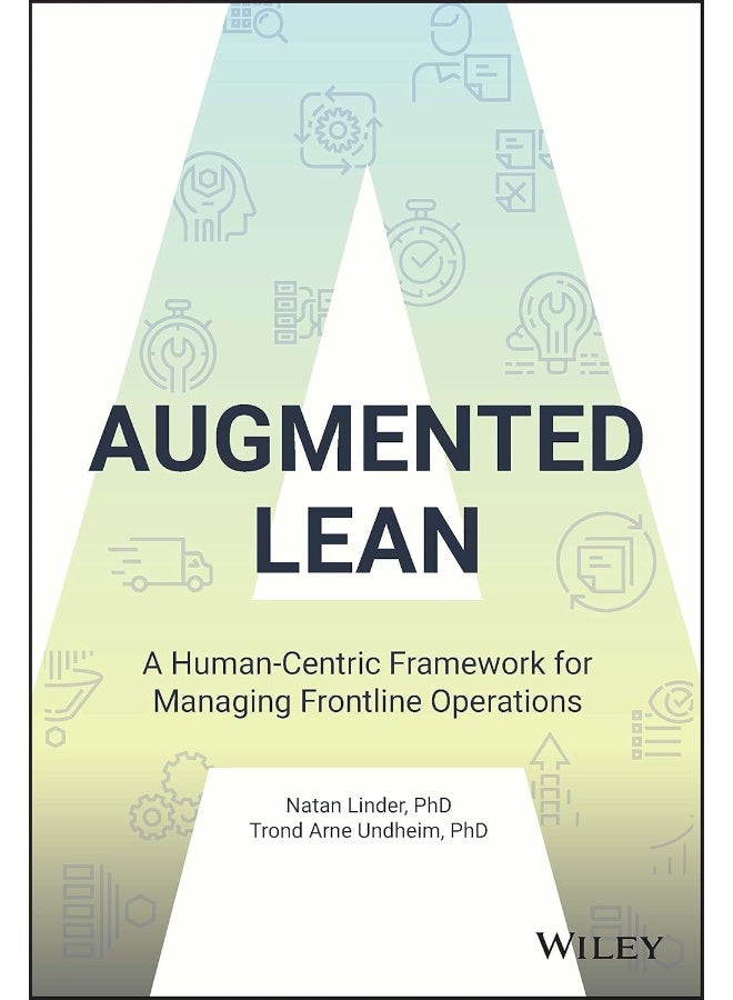 Augmented Lean: A Human-Centric Framework for Managing Frontline Operations 
